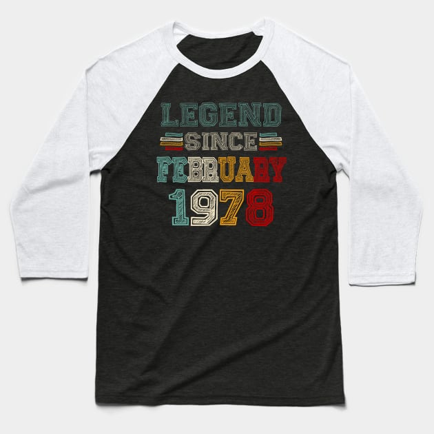 45 Years Old Legend Since February 1978 45th Birthday Baseball T-Shirt by louismcfarland